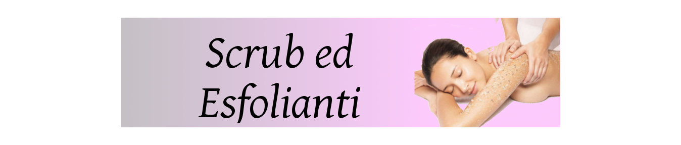 Scrub ed esfolianti